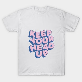 Keep Your Head Up T-Shirt